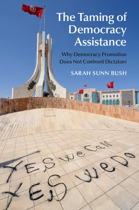 Bush |  The Taming of Democracy Assistance | Buch |  Sack Fachmedien