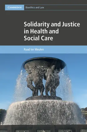 ter Meulen | Solidarity and Justice in Health and Social Care | Buch | 978-1-107-06980-0 | sack.de