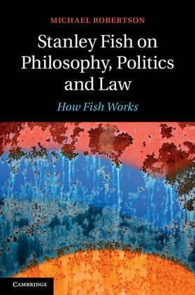 Robertson | Stanley Fish on Philosophy, Politics and Law | Buch | 978-1-107-07474-3 | sack.de