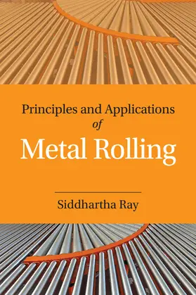 Ray |  Principles and Applications of Metal Rolling | Buch |  Sack Fachmedien