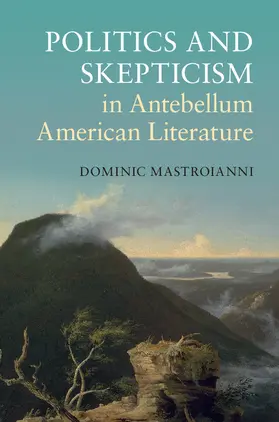 Mastroianni |  Politics and Skepticism in Antebellum American Literature | Buch |  Sack Fachmedien