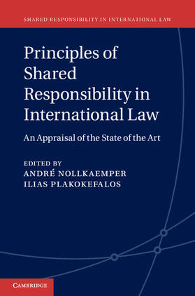 Nollkaemper / Plakokefalos | Principles of Shared Responsibility in International Law | Buch | 978-1-107-07851-2 | sack.de