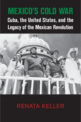Keller |  Mexico's Cold War | Buch |  Sack Fachmedien