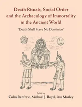 Renfrew / Boyd / Morley |  Death Rituals, Social Order and the Archaeology of Immortality in the             Ancient World | Buch |  Sack Fachmedien