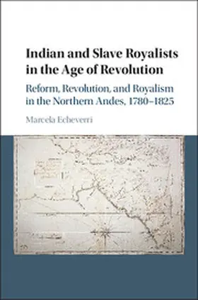 Echeverri |  Indian and Slave Royalists in the Age of Revolution | Buch |  Sack Fachmedien