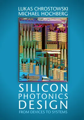 Chrostowski / Hochberg | Silicon Photonics Design | Buch | 978-1-107-08545-9 | www.sack.de