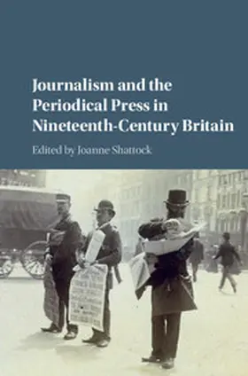 Shattock | Journalism and the Periodical Press in Nineteenth-Century Britain | Buch | 978-1-107-08573-2 | www.sack.de