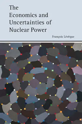 Lévêque |  The Economics and Uncertainties of Nuclear Power | Buch |  Sack Fachmedien