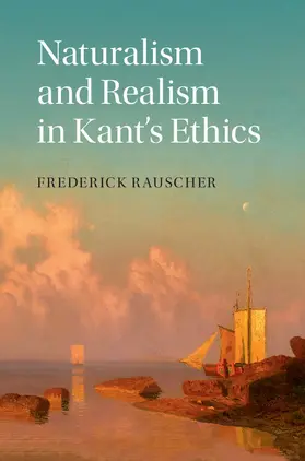 Rauscher | Naturalism and Realism in Kant's Ethics | Buch | 978-1-107-08880-1 | www.sack.de