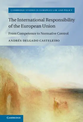 Delgado Casteleiro |  The International Responsibility of the European Union | Buch |  Sack Fachmedien