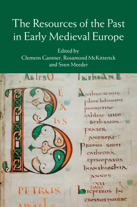 Gantner / McKitterick / Meeder | The Resources of the Past in Early Medieval Europe | Buch | 978-1-107-09171-9 | sack.de