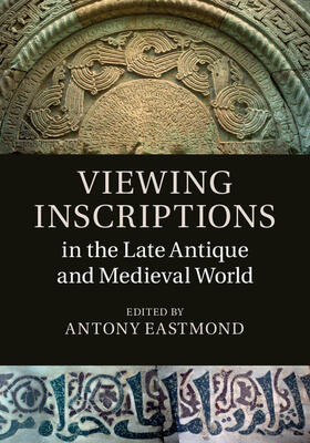 Eastmond | Viewing Inscriptions in the Late Antique and Medieval World | Buch | 978-1-107-09241-9 | sack.de