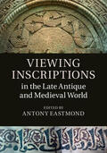 Eastmond |  Viewing Inscriptions in the Late Antique and Medieval World | Buch |  Sack Fachmedien