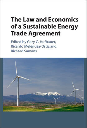 Hufbauer / Meléndez-Ortiz / Samans |  The Law and Economics of a Sustainable Energy Trade Agreement | Buch |  Sack Fachmedien