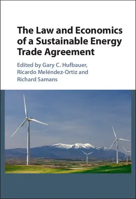 Hufbauer / Meléndez-Ortiz / Samans |  The Law and Economics of a Sustainable Energy Trade Agreement | Buch |  Sack Fachmedien