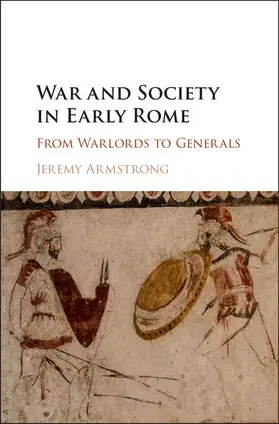 Armstrong | War and Society in Early Rome | Buch | 978-1-107-09357-7 | www.sack.de