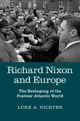 Nichter | Richard Nixon and Europe | Buch | 978-1-107-09458-1 | www.sack.de