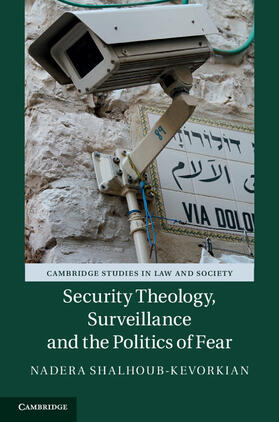 Shalhoub-Kevorkian |  Security Theology, Surveillance and the Politics of             Fear | Buch |  Sack Fachmedien