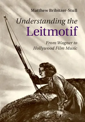 Bribitzer-Stull | Understanding the Leitmotif | Buch | 978-1-107-09839-8 | sack.de