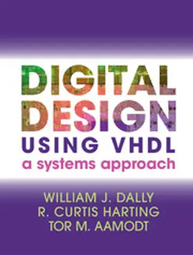 Dally / Harting / Aamodt | Digital Design Using VHDL | Buch | 978-1-107-09886-2 | www.sack.de