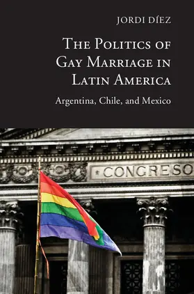 Díez | The Politics of Gay Marriage in Latin America | Buch | 978-1-107-09914-2 | www.sack.de