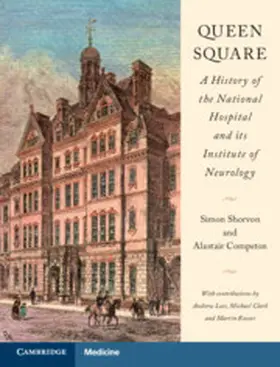 Shorvon / Compston |  Queen Square: A History of the National Hospital and Its Institute of Neurology | Buch |  Sack Fachmedien