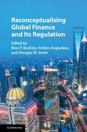 Buckley / Avgouleas / Arner |  Reconceptualising Global Finance and Its Regulation | Buch |  Sack Fachmedien
