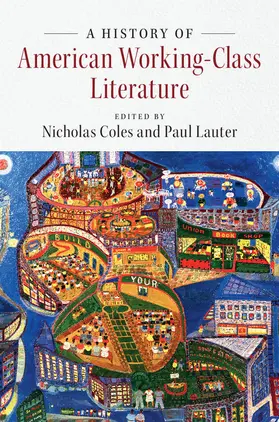 Coles / Lauter | A History of American Working-Class Literature | Buch | 978-1-107-10338-2 | www.sack.de