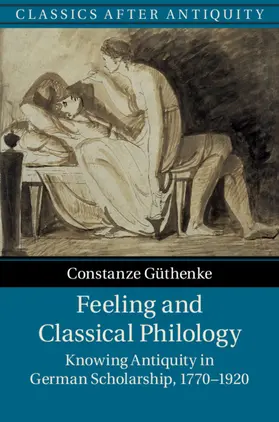 Güthenke |  Feeling and Classical Philology | Buch |  Sack Fachmedien