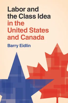 Eidlin |  Labor and the Class Idea in the United States and Canada | Buch |  Sack Fachmedien