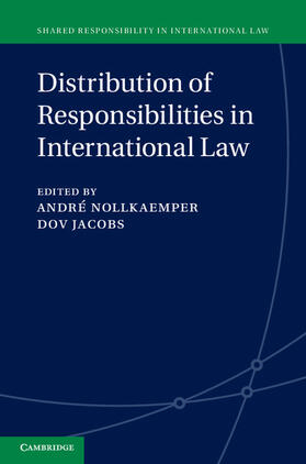 Jacobs / Nollkaemper / Schechinger | Distribution of Responsibilities in International Law | Buch | 978-1-107-10708-3 | sack.de