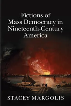 Margolis |  Fictions of Mass Democracy in Nineteenth-Century America | Buch |  Sack Fachmedien