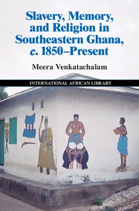 Venkatachalam |  Slavery, Memory and Religion in Southeastern Ghana, c. 1850-Present | Buch |  Sack Fachmedien