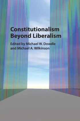 Dowdle / Wilkinson | Constitutionalism Beyond Liberalism | Buch | 978-1-107-11275-9 | www.sack.de
