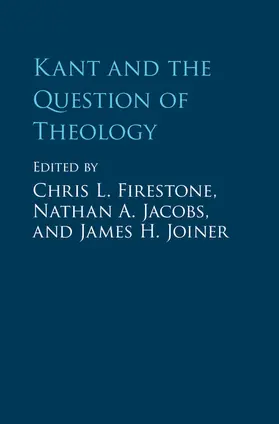 Firestone / Jacobs / Joiner | Kant and the Question of Theology | Buch | 978-1-107-11681-8 | www.sack.de