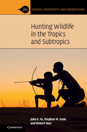 Fa / Funk / Nasi | Hunting Wildlife in the Tropics and Subtropics | Buch | 978-1-107-11757-0 | sack.de