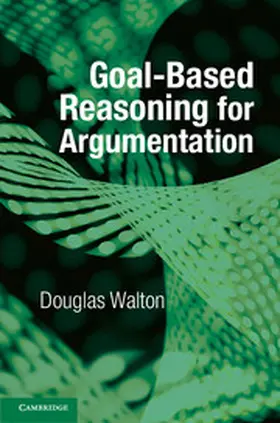 Walton | Goal-based Reasoning for Argumentation | Buch | 978-1-107-11904-8 | www.sack.de