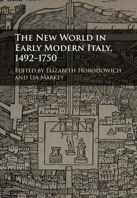 Horodowich / Markey |  The New World in Early Modern Italy, 1492-1750 | Buch |  Sack Fachmedien