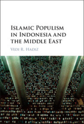 Hadiz | Islamic Populism in Indonesia and the Middle East | Buch | 978-1-107-12360-1 | sack.de