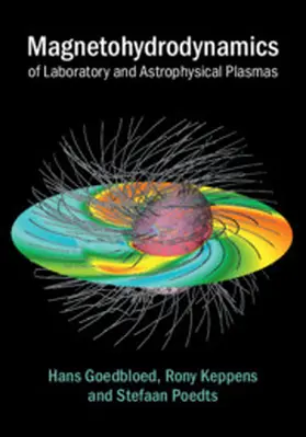 Goedbloed / Keppens / Poedts | Magnetohydrodynamics of Laboratory and Astrophysical Plasmas | Buch | 978-1-107-12392-2 | sack.de