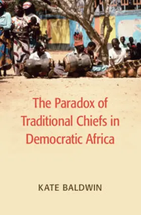Baldwin |  The Paradox of Traditional Chiefs in Democratic Africa | Buch |  Sack Fachmedien