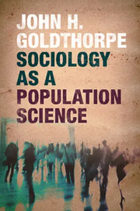 Goldthorpe |  Sociology as a Population Science | Buch |  Sack Fachmedien