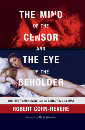 Corn-Revere | The Mind of the Censor and the Eye of the Beholder | Buch | 978-1-107-12994-8 | sack.de