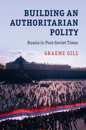 Gill |  Building an Authoritarian Polity | Buch |  Sack Fachmedien