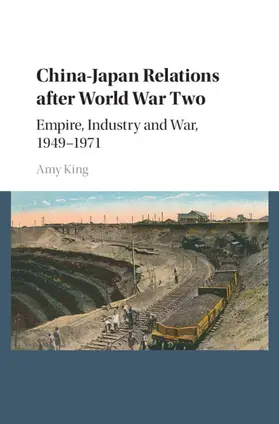 King | China-Japan Relations after World War Two | Buch | 978-1-107-13164-4 | www.sack.de