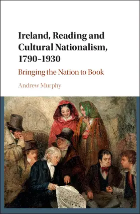 Murphy |  Ireland, Reading and Cultural Nationalism, 1790-1930 | Buch |  Sack Fachmedien