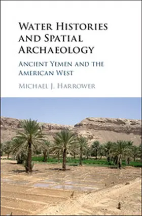 Harrower | Water Histories and Spatial Archaeology | Buch | 978-1-107-13465-2 | www.sack.de
