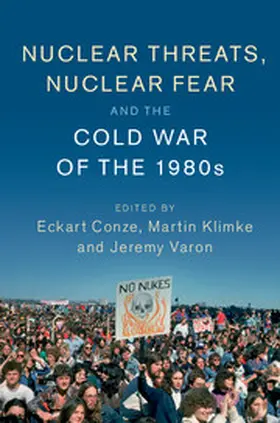 Conze / Klimke / Varon | Nuclear Threats, Nuclear Fear and the Cold War of the             1980s | Buch | 978-1-107-13628-1 | sack.de
