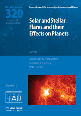 Kosovichev / Hawley / Heinzel | Solar and Stellar Flares and Their Effects on Planets (Iau S320) | Buch | 978-1-107-13757-8 | sack.de