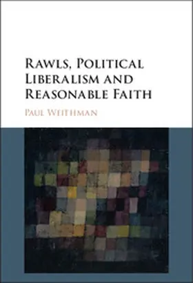 Weithman |  Rawls, Political Liberalism and Reasonable Faith | Buch |  Sack Fachmedien